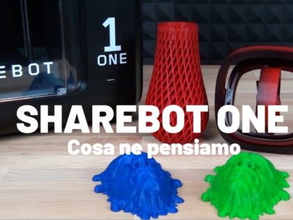 Sharebot ONE – Cosa ne pensiamo