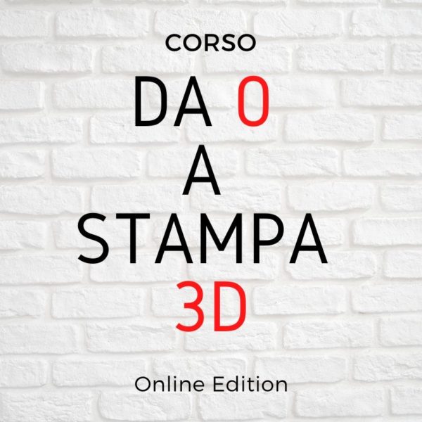 Corso "Da 0 a stampa 3D" - Online